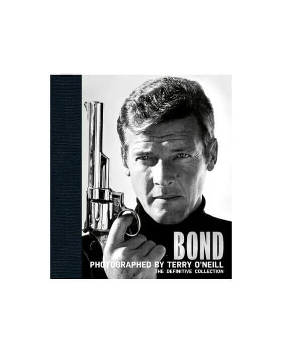Bond: Photographed by Terry O'Neill: The Definitive Collection